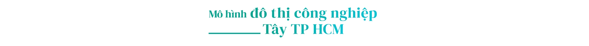 Đô Thị Công Nghiệp Tích Hợp Gắn Với Tiềm Năng Dài Hạn 